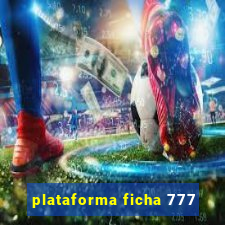 plataforma ficha 777